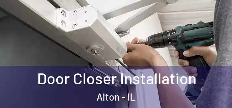  Door Closer Installation Alton - IL