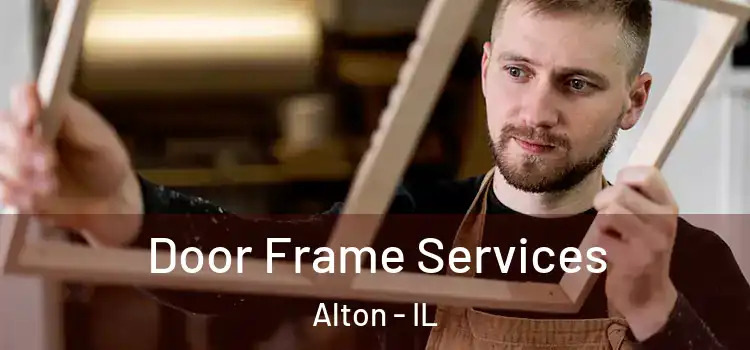 Door Frame Services Alton - IL