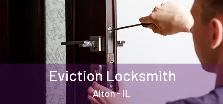  Eviction Locksmith Alton - IL