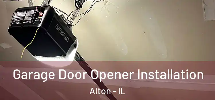  Garage Door Opener Installation Alton - IL