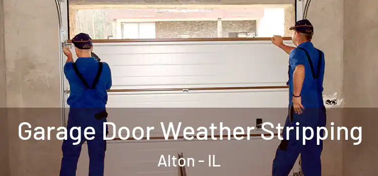 Garage Door Weather Stripping Alton - IL