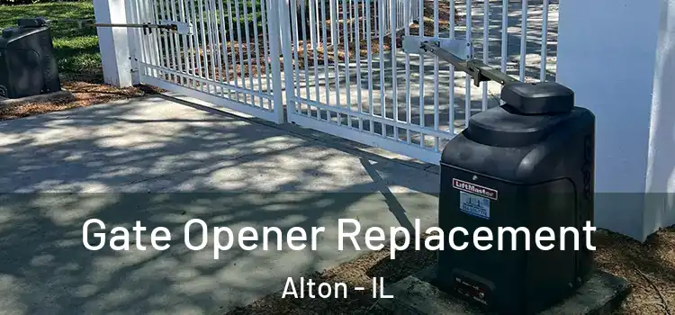 Gate Opener Replacement Alton - IL