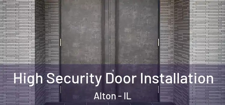 High Security Door Installation Alton - IL
