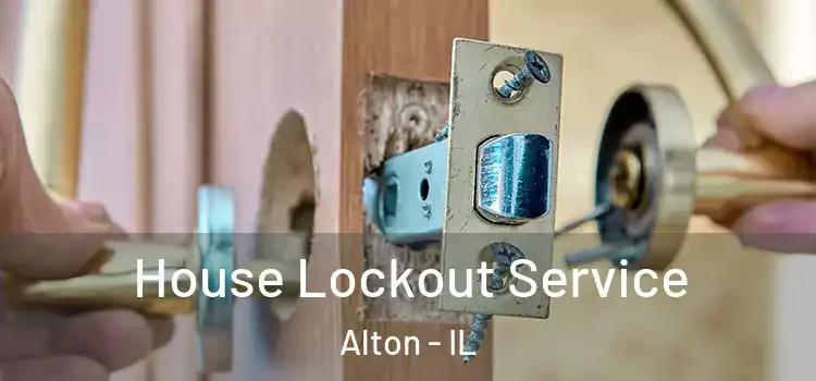 House Lockout Service Alton - IL