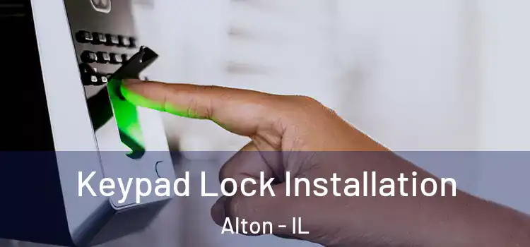 Keypad Lock Installation Alton - IL