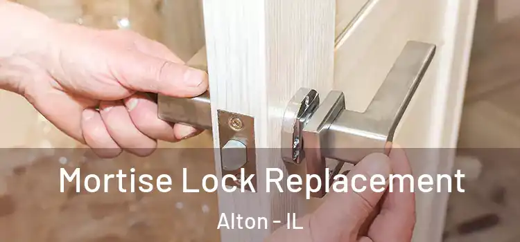 Mortise Lock Replacement Alton - IL