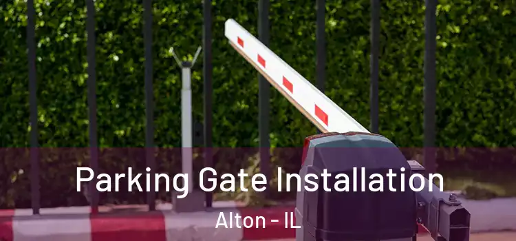 Parking Gate Installation Alton - IL