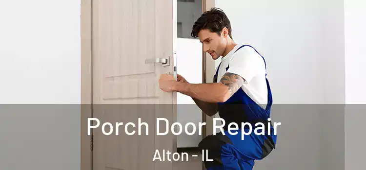  Porch Door Repair Alton - IL