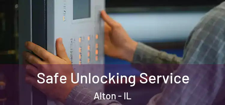 Safe Unlocking Service Alton - IL