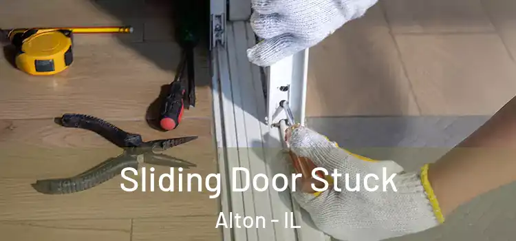 Sliding Door Stuck Alton - IL