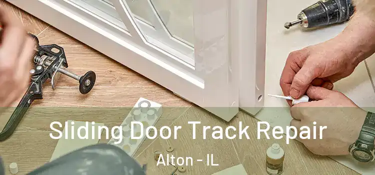 Sliding Door Track Repair Alton - IL
